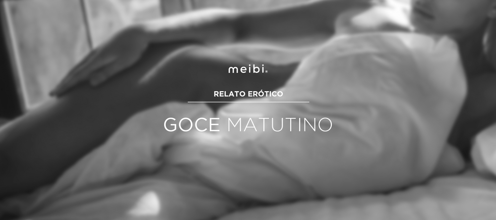 Relató erotico sexo mañanero