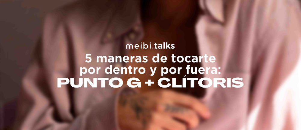 5 maneras de tocarte por dentro y por fuera tu PUNTO G y CLITORIS meibi juguetes sexuales