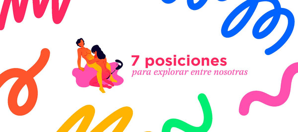 7 Posiciones Sexuales para explorar entre Nosotras
