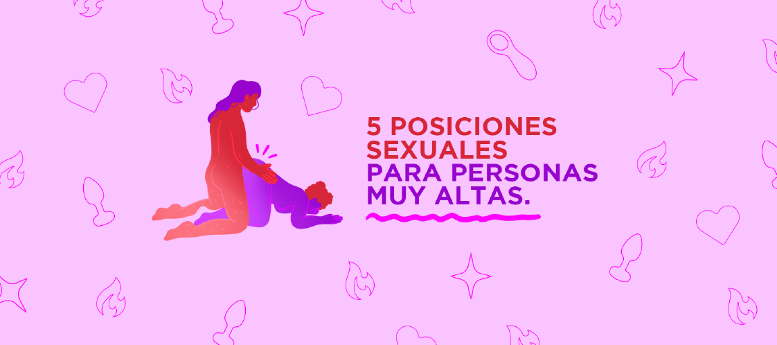 5 Posiciones Sexuales Para Personas Altas
