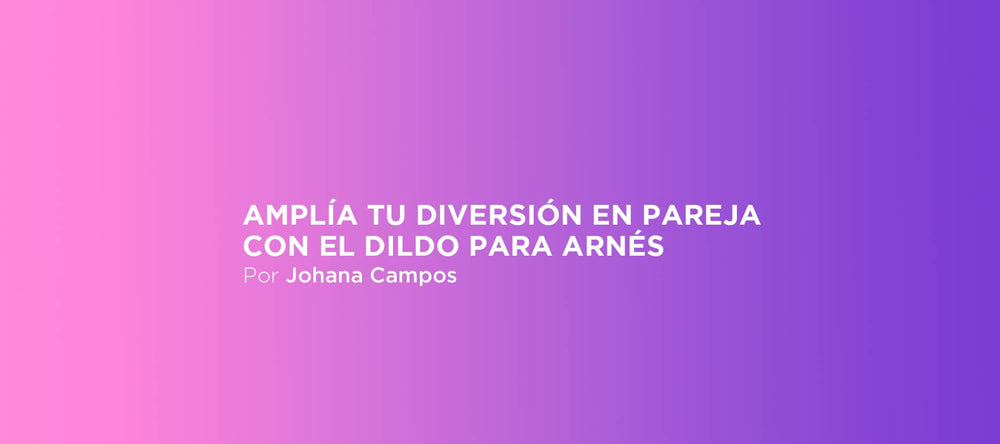 Amplía tu diversión en pareja con el dildo para arnés