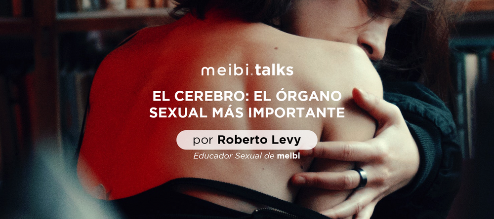 organo sexual mas importante - estimular el cerebro -meibitalks