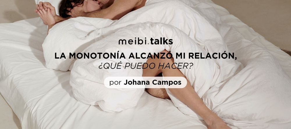 LA MONOTONÍA ALCANZÓ MI RELACIÓN, ¿QUÉ PUEDO HACER?