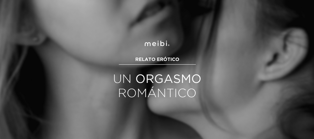 UN ORGASMO ROMÁNTICO