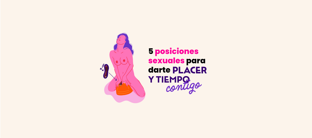 5 posiciones sexuales para darte placer y tiempo a solas