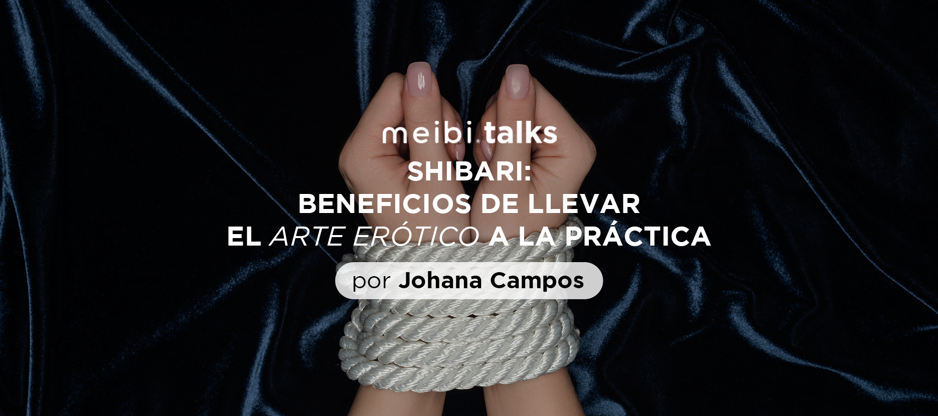 SHIBARI: BENEFICIOS DE LLEVAR EL ARTE ERÓTICO A LA PRÁCTICA