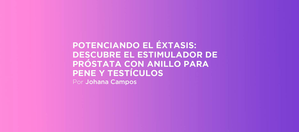 Potenciando el éxtasis: descubre el estimulador de próstata con anillo para pene y testículos