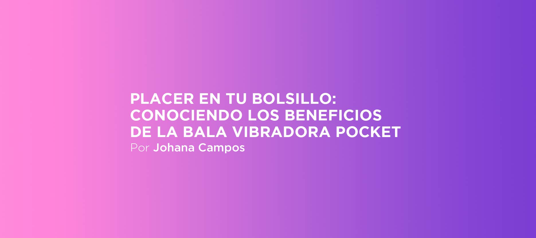 Placer en tu bolsillo: conociendo los beneficios de la bala vibradora pocket