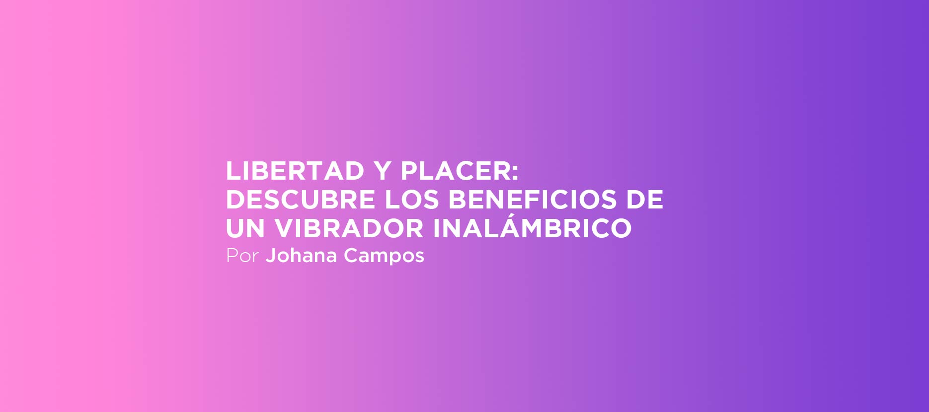 Libertad y placer: descubre los beneficios de un vibrador inalámbrico