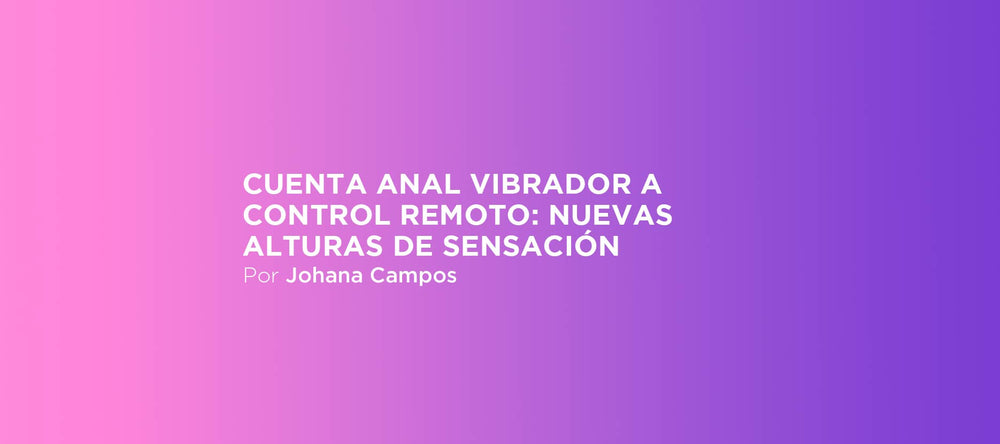 Cuenta anal vibrador a control remoto: nuevas alturas de sensación