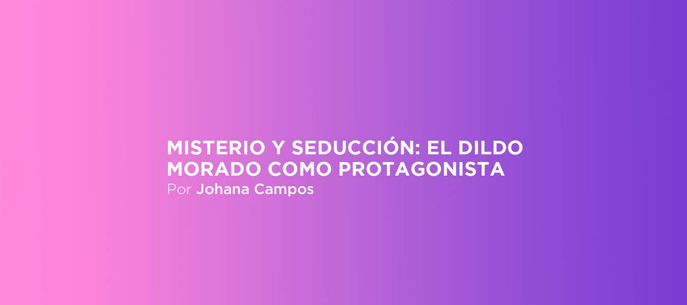 Misterio y seducción: el dildo morado como protagonista