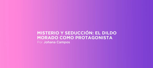 Misterio y seducción: el dildo morado como protagonista