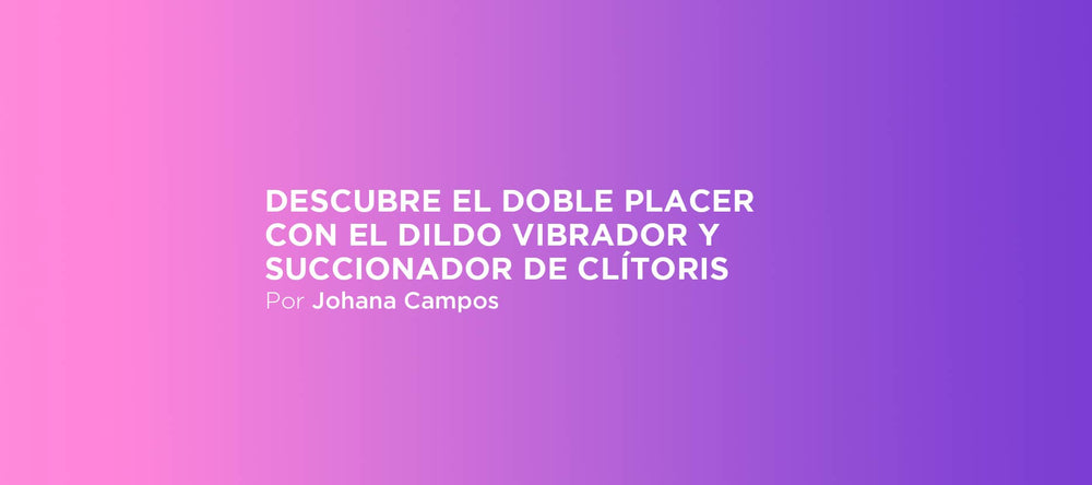 Descubre el doble placer con el dildo vibrador y succionador de clítoris