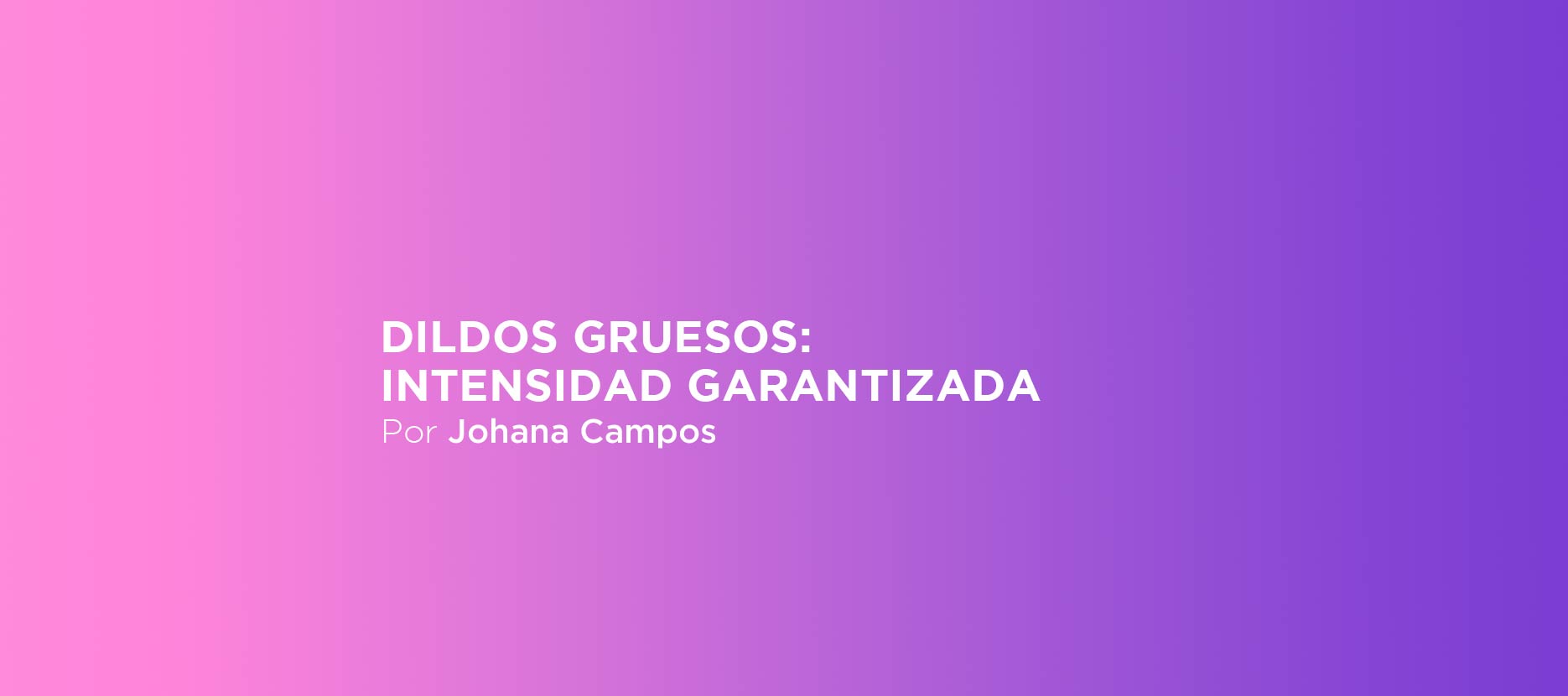 Dildos gruesos: Intensidad garantizada