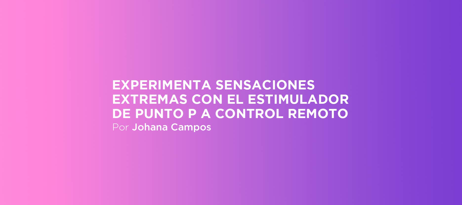 Experimenta sensaciones extremas con el estimulador de punto p a control remoto