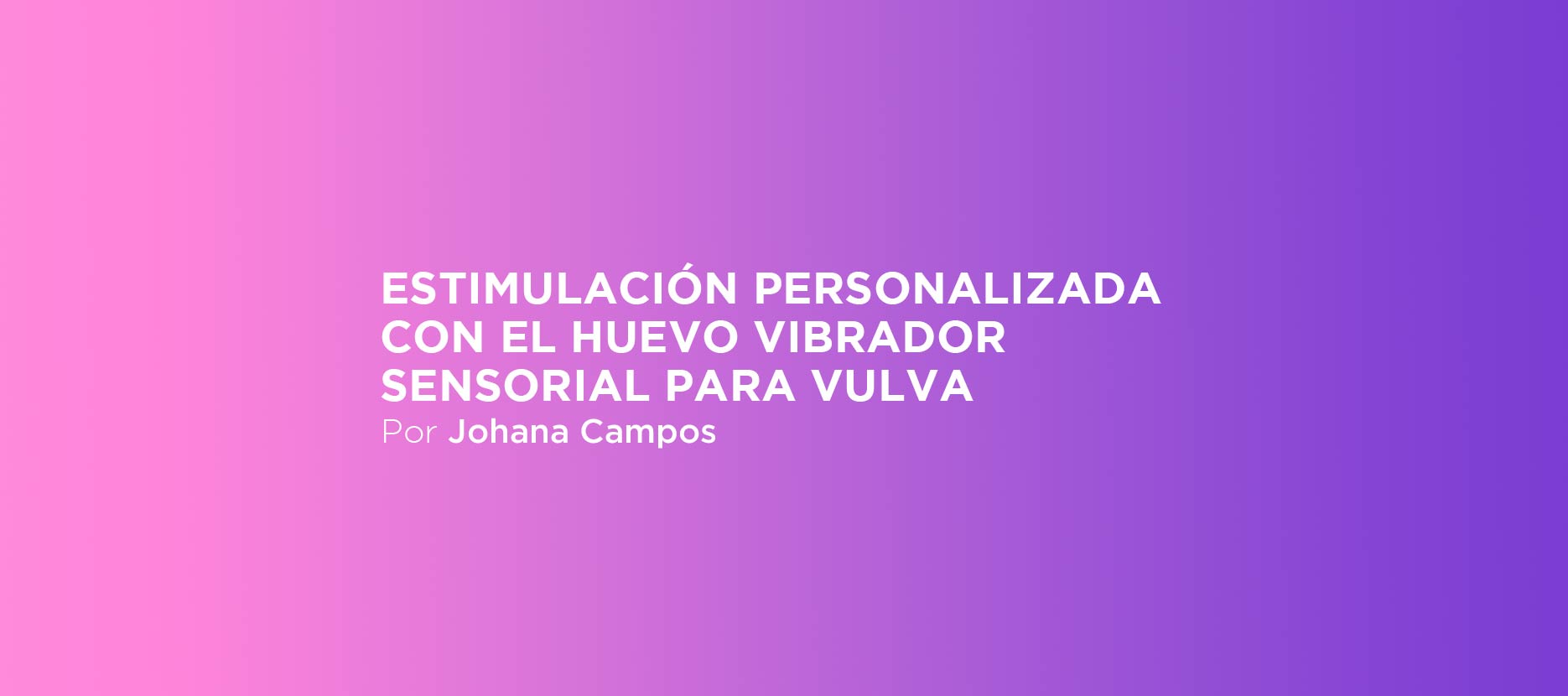 Estimulación personalizada con el huevo vibrador sensorial para vulva