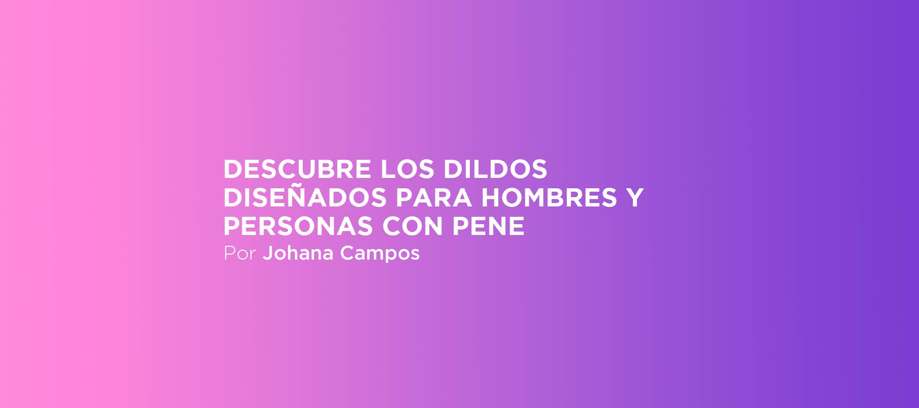 juguete y dildos diseñados para pene  y hombres