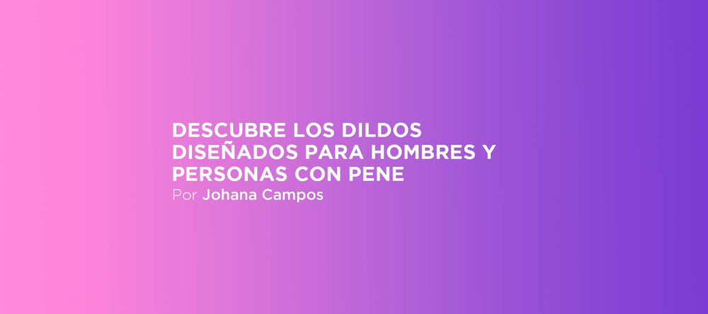 juguete y dildos diseñados para pene  y hombres