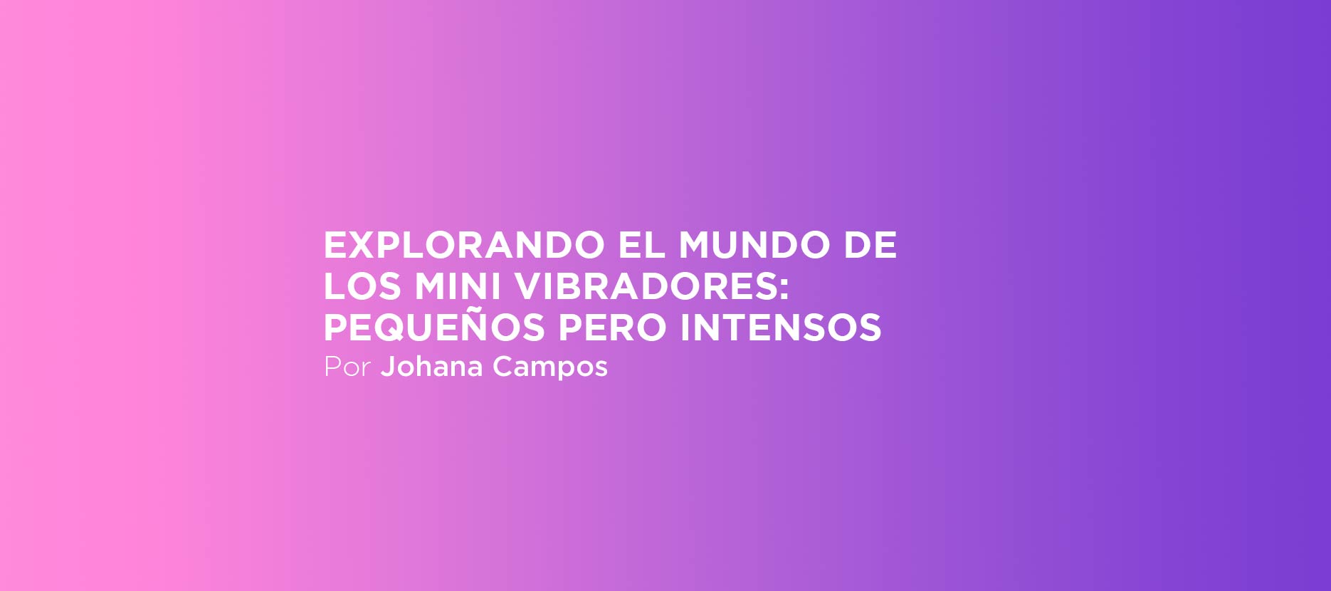 Explorando el mundo de los mini vibradores: pequeños pero intensos