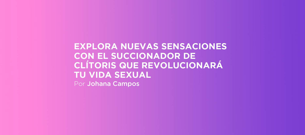 nuevas sensaciones succionador de clítoris