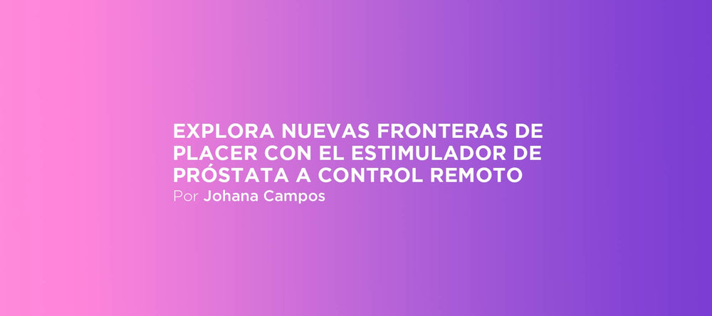 Explora nuevas fronteras de placer con el estimulador de próstata a control remoto