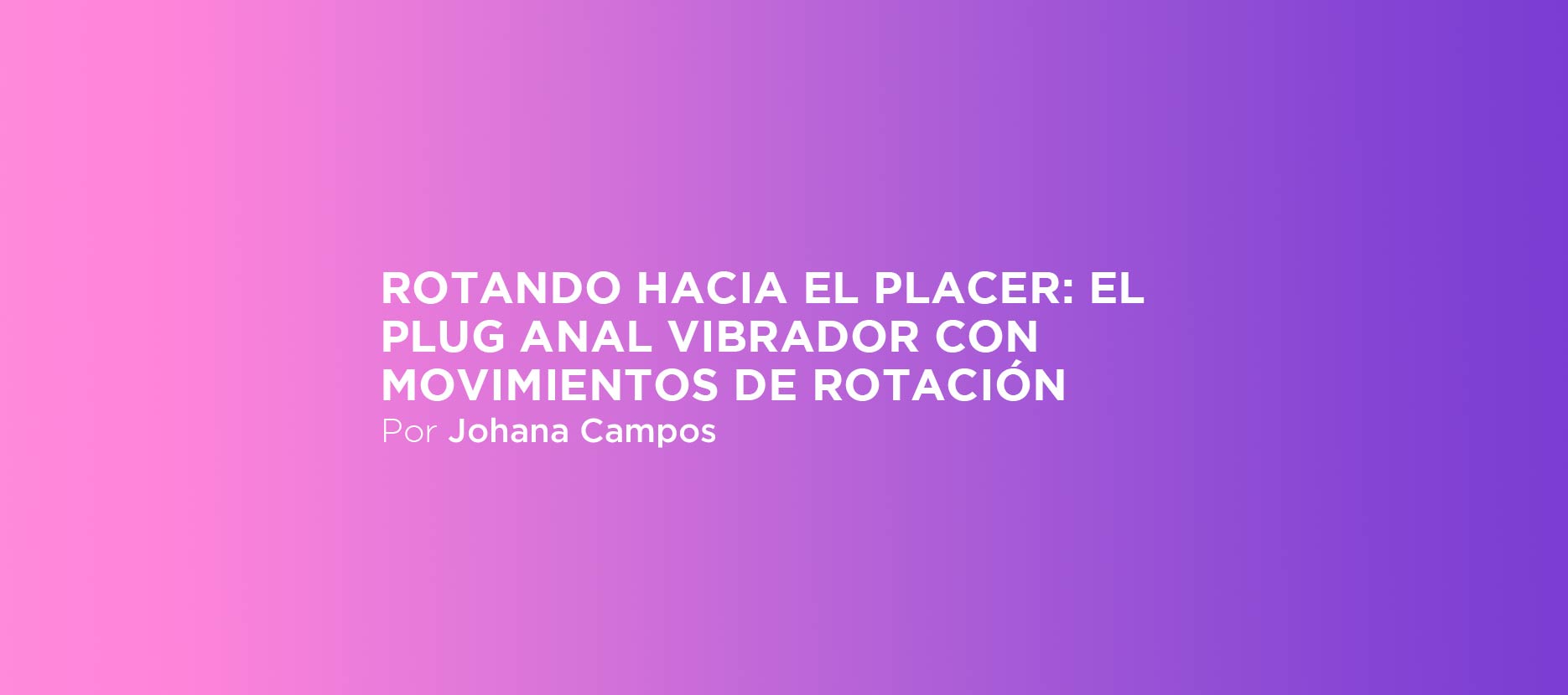 Rotando hacia el placer: el plug anal vibrador con movimientos de rotación
