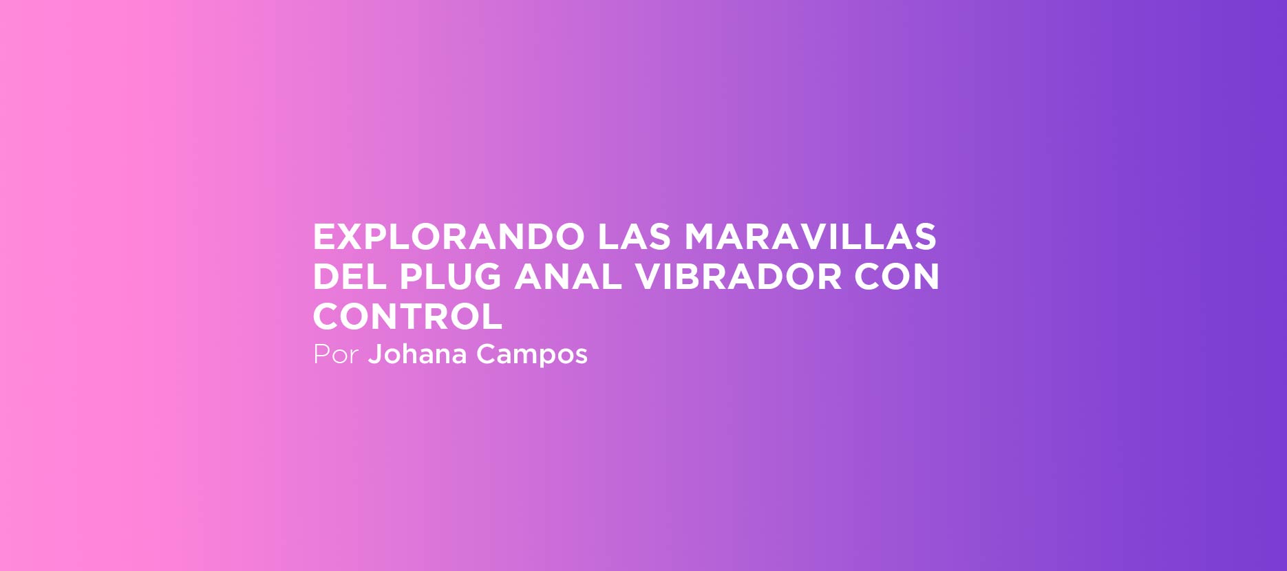 Explorando las maravillas del plug anal vibrador con control