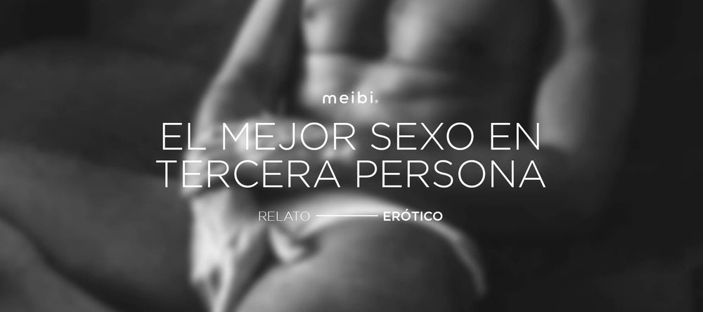 mejor sexo en tercera persona