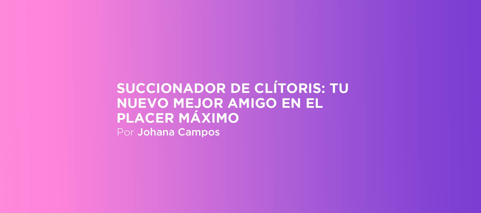 succionador clítoris tu nuevo mejor amigo