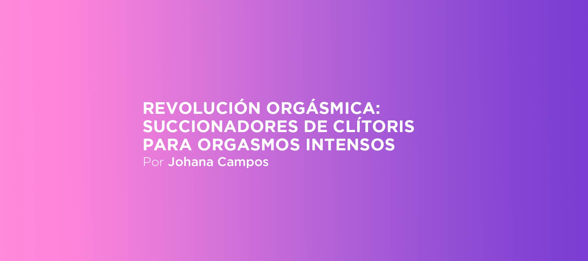 Succionadore de clítoris revolución sexual femenina 