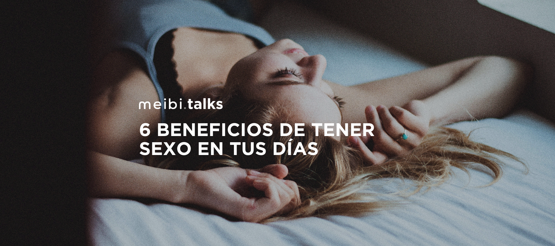 6 beneficios de tener sexo en tus días
