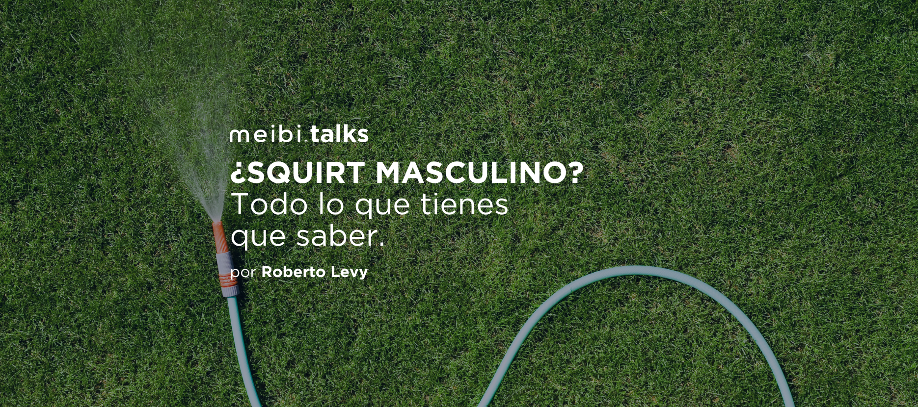 ¿Squirt Masculino? Todo lo que tienes que saber.