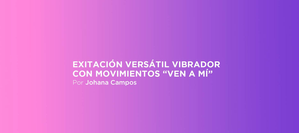 vibrador con movimientos de "ven a mí"